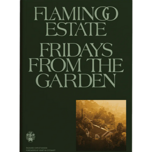 Flamingo Estate cookbook, Fridays From the Garden, garden-to-table recipes, California lifestyle cookbook, regenerative farming recipes, Los Angeles recipe book, sustainable cooking book, chef-inspired garden recipes, Flamingo Estate gift book, seasonal recipes from the garden