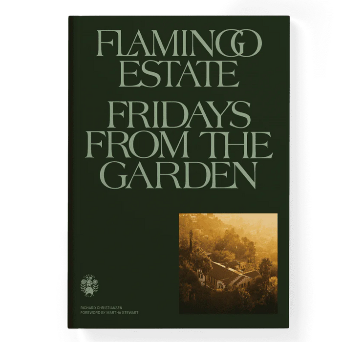 Flamingo Estate cookbook, Fridays From the Garden, garden-to-table recipes, California lifestyle cookbook, regenerative farming recipes, Los Angeles recipe book, sustainable cooking book, chef-inspired garden recipes, Flamingo Estate gift book, seasonal recipes from the garden